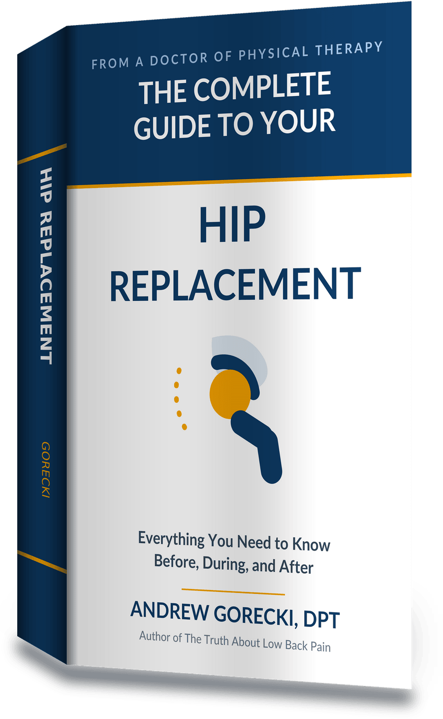 The Complete Guide to Your Hip Replacement
